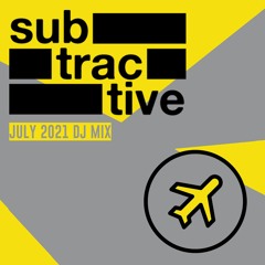 Subtractive - July 2021 DJ Mix