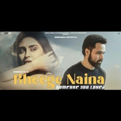 Bheege Naina - New Hindi Song - Emraan Hashmi - New Sad Song 2023 Mashup