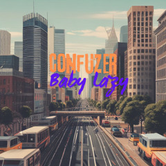Confuzer - Baby Lazy