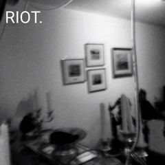 RIOT.