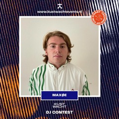 KUSTWACHT | MAXØE  | DJ CONTEST