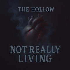 The Hollow-Not Really Living