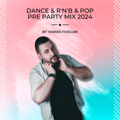 Dance & R'n'B & Pop Pre Party Mix 2024 by Yannis FIveGuM