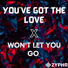 Won't Let You Go vs. You've Got The Love - Chill EDM Mashup