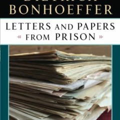[View] [EPUB KINDLE PDF EBOOK] Letters and Papers from Prison by  Dietrich Bonhoeffer 📮