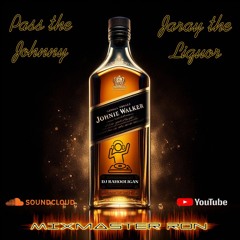 Pass the Johnny (Jaray the Liquor) - Tony Cuttz, Jus Jake, AW Lyrical