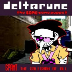 SP AMT! THE SALESMAN OF ALL [Deltarune The Same Same Puppet]