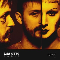 Mantis Radio 204 - GRYPT