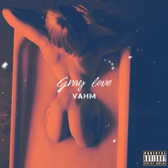 Gray Love [Prod. Amir Sniper]