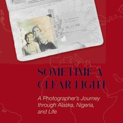 $PDF$/READ/DOWNLOAD Sometime a Clear Light: A Photographer's Journey Through Alaska,