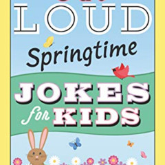 [View] EBOOK ✉️ Laugh-Out-Loud Springtime Jokes for Kids (Laugh-Out-Loud Jokes for Ki