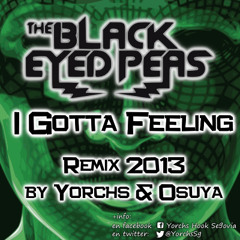 The Black Eyed Peas  - I Gotta Feeling (Remix By Yorchs & Osuya)