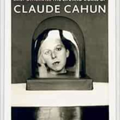 [VIEW] EPUB 📧 Exist Otherwise: The Life and Works of Claude Cahun by Jennifer L. Sha