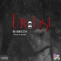 Luv Or Lust [Explicit] Ft B-RizzO [Prod. By Synesthetic]