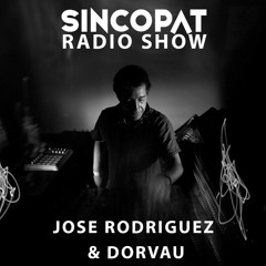 Jose Rodriguez & Dorvau - Sincopat Podcast 278