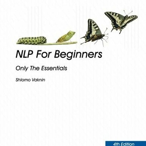 free EPUB 📔 NLP For Beginners: 4th Edition (Only The Essentials) by  Shlomo Vaknin K