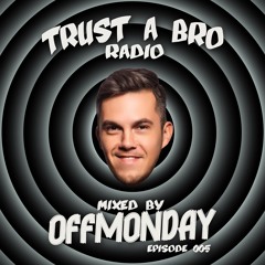 Trust A Bro Radio Episode 005