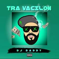 Tra Vacilon Mix - DJ Daddy & Don Chezina