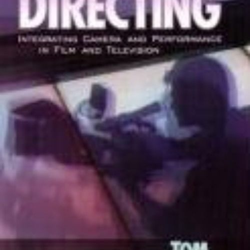 [VIEW] EPUB 📙 Total Directing: Integrating Camera and Performance in Film and Televi