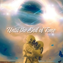 Until The End Of Time