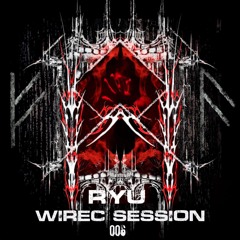 Wirec Session 006 - RYU
