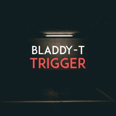 Bladdy - T - Trigger