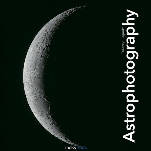 READ EPUB KINDLE PDF EBOOK Astrophotography by  Thierry Legault 📙