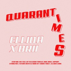 quarantimes w/ elliqa ft. BRII (special edition)