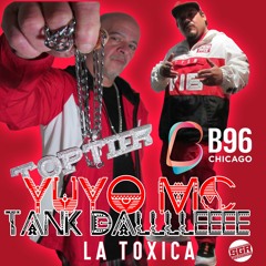 Yuyo MC & Tank Dalllleeee - La Toxica Featured on B96 Chicago