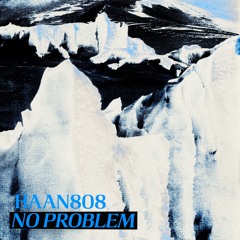 Haan808 - No Problem