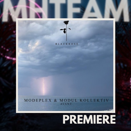 PREMIERE: Modeplex & Modul Kollektiv - Avant [Black Rose]