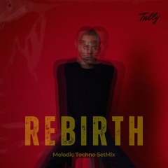 Rebirth ( Melodic Techno Set Mix )