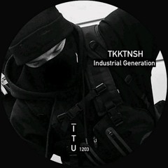 TKKTNSH - INDUSTRIAL GENERATION (ORIGINAL MIX)[ITU1203]