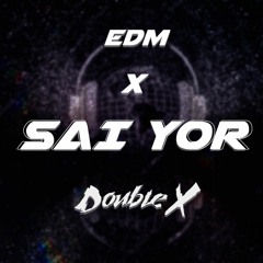 Back Up , EDM & SAI YOR ( DOUBLE - X Mashup)