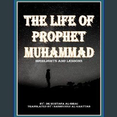 READ [PDF] 💖 The Life Of Prophet MUHAMMAD Highlights and Lessons: معالم و دروس حياة الرسول محمد صل