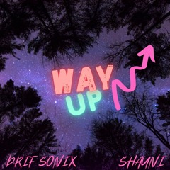 Way Up (feat. DRIF SONIX)prod by. KIYOTO