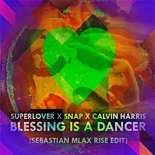 Superlover x Snap x Calvin Harris - Blessing Is A Dancer (Sebastian Mlax Rise Edit)