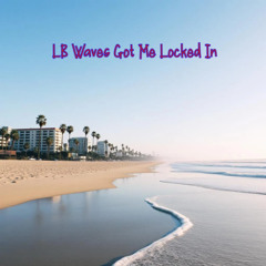 LB Waves Got Me Locked In