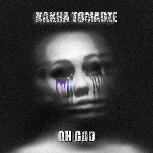 Kakha Tomadze - Oh God