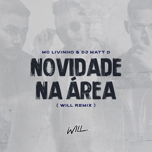 Stream Novidade Na Area Mc Livinho Dj Matt D Will Remix By Will