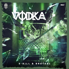 S-KILL & Brutaal - Vodka