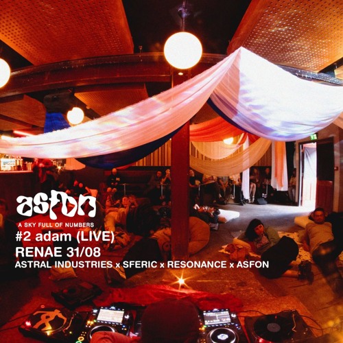 ASFON#2 adam (Live) @ Renae 31.08 Astral Industries x Sferic x resonance x ASFON