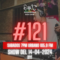 ReggaeWorld Radio Show #121 (Ex-T Session) By DjEx-T (14-04-24) @ Urbano 105.9 FM