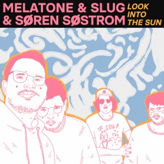 Melatone, Slug & Søren Søstrom - Look Into The Sun