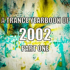 A Trance Yearbook of 2002 - Part One