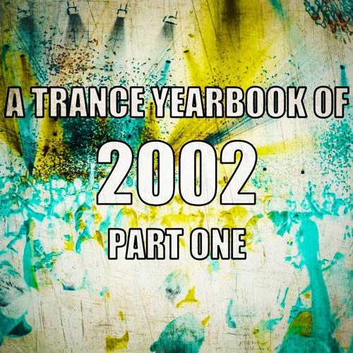 A Trance Yearbook of 2002 - Part One