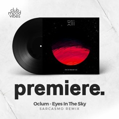 PREMIERE: Oclum - Eyes In The Sky (Sarcasmo Remix) [Project 13]