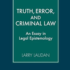Read EBOOK 📕 Truth, Error, and Criminal Law: An Essay in Legal Epistemology (Cambrid