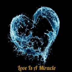 Love is a Miracle [abridged]