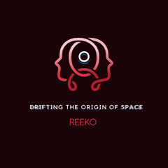REEKO - Drifting The Origin Of Space (Festival Mashup)